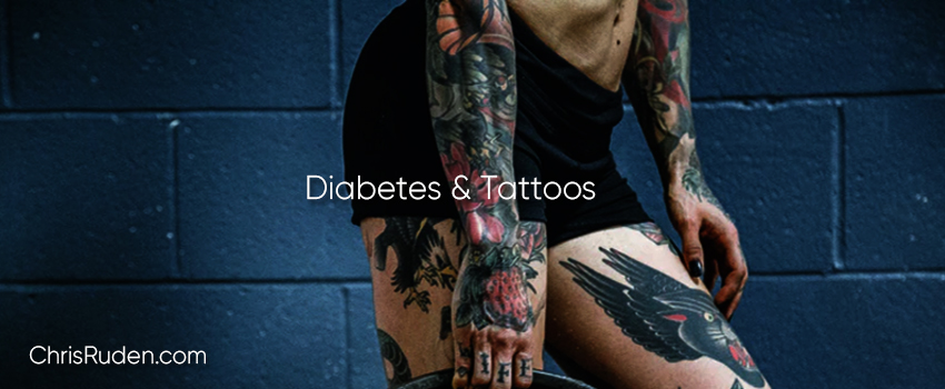 Diabetes & Tattoos: The ONLY 2 Things You Need to Know -